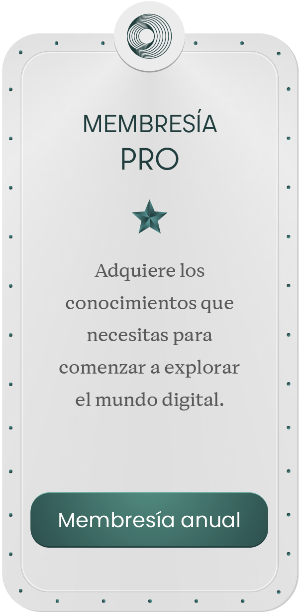 Membresía Pro Adquiere los conocimientos que necesitas para comenzar a explorar el  mundo digital. Membresía anual Anual